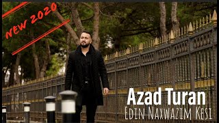 Azad Turan - Edin Naxwazim Kesi 2020 Official Video