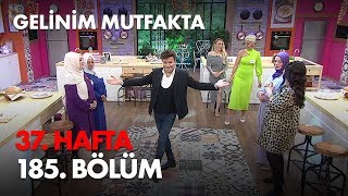Gelinim Mutfakta 37. Hafta 185. Bölüm Haftanın Finali