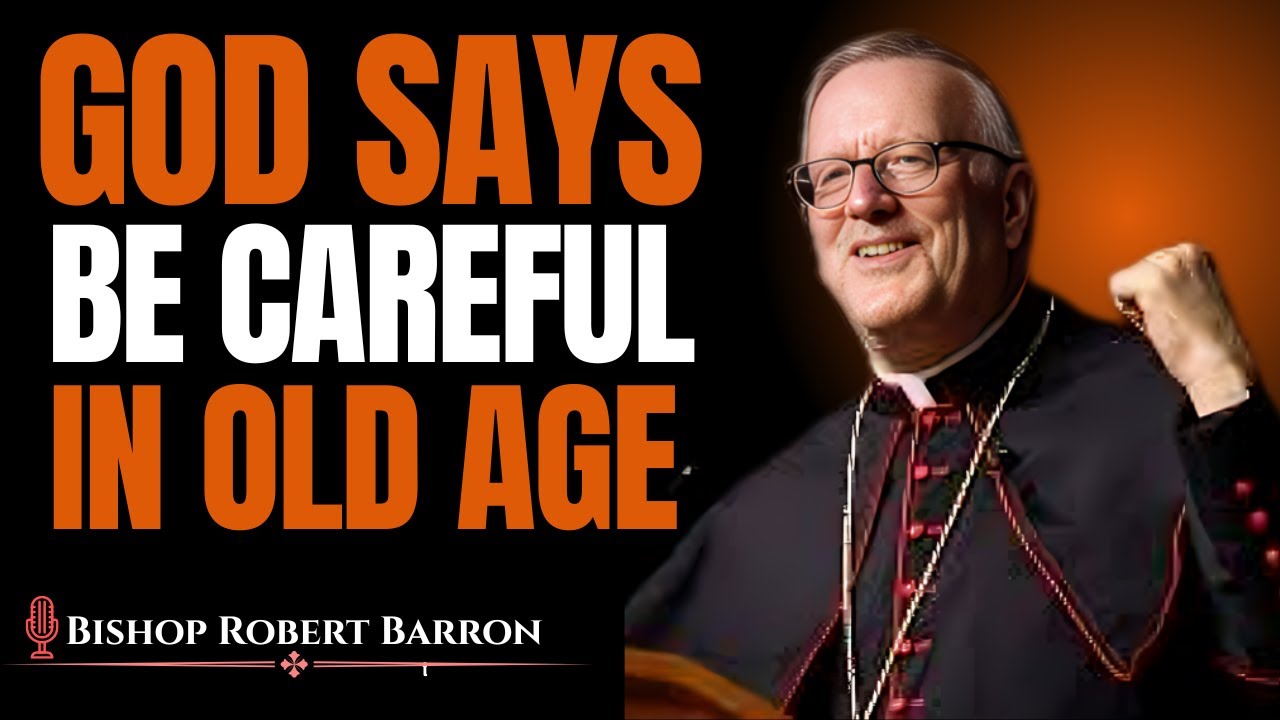 Be Careful in Old Age – Stay Spiritually Strong | Bishop Robert Barron MOTIVATIONAL SPEECH