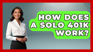 How Does A Solo 401k Work? - Ask Your Bank Teller