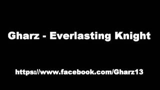 Gharz - Everlasting Knight