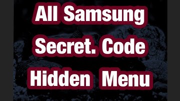 All Samsung Secret Code Hidden Menu- Tips And Tricks