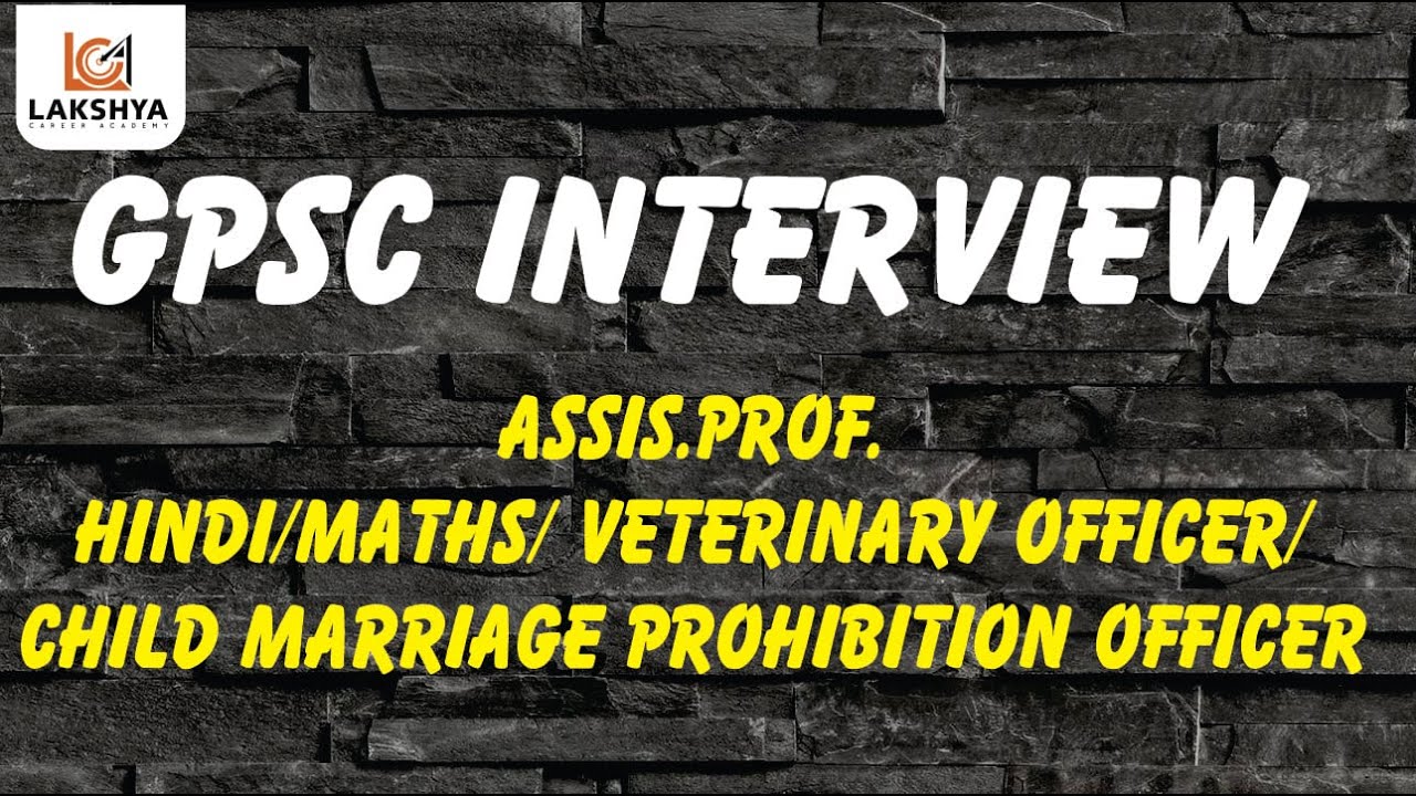 GPSC INTERVIEW Assis.Prof. Hindi/Maths/ Veterinary Officer/child marriage prohibition officer