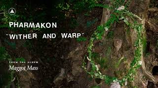 Pharmakon - WITHER AND WARP (Official Audio)