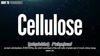 Cellulose Pronunciation | How to Pronounce (say) Cellulose CORRECTLY | Meaning Definition