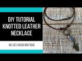 LEARN HOW TO MAKE A KNOTTED LEATHER JEANS AND T-SHIRT STYLE NECKLACE