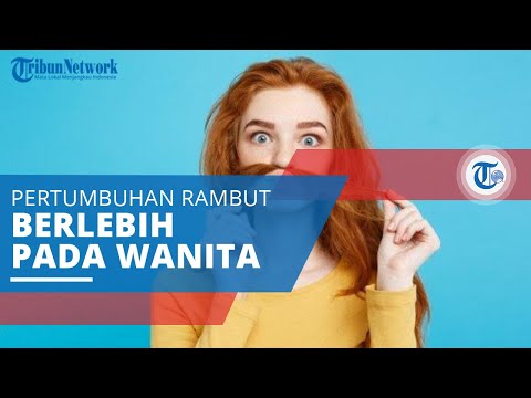 Video: Hirsutisme - Mengapa Rambut Wajah Tumbuh Pada Wanita, Penyebab Dan Pengobatan Hirsutisme