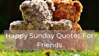 🆕happy Sunday Quotes For Friends 👉 Happy Sunday Messages For Friends 2020