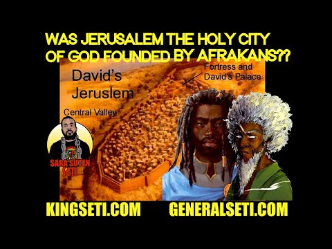 WAS JERUSALEM THE HOLY CITY OF GOD FOUNDED BY AFRAKANS #GeneralSeti #SaraSutenSeti 