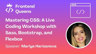 Mastering CSS: A Live Coding Workshop With Sass, Bootstrap and Flexbox