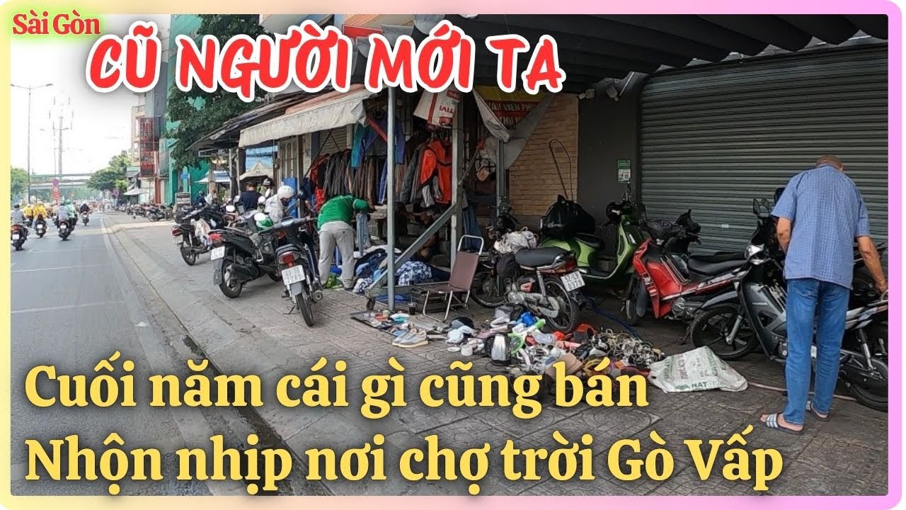 Cũ Người Mới Ta - Cuối Năm Đói Khổ Cái Gì Cũng Bán | Nhộn Nhịp Chợ Trời Đường Phạm Văn Đồng