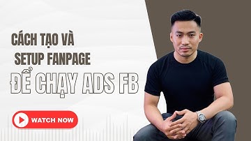 Cách tạo và Set up Fanpage để chạy quảng cáo Facebook Ads| Nguyễn Anh Tuấn