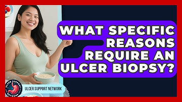 What Specific Reasons Require An Ulcer Biopsy? - Ulcer Support Network