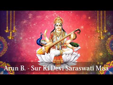 Arun B   Sur Ki Devi Saraswati Maa 2019 Bhajan