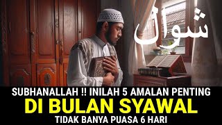 Wajib Tahu  5 Amalan Penting Di Bulan Syawal Yang Luar Biasa