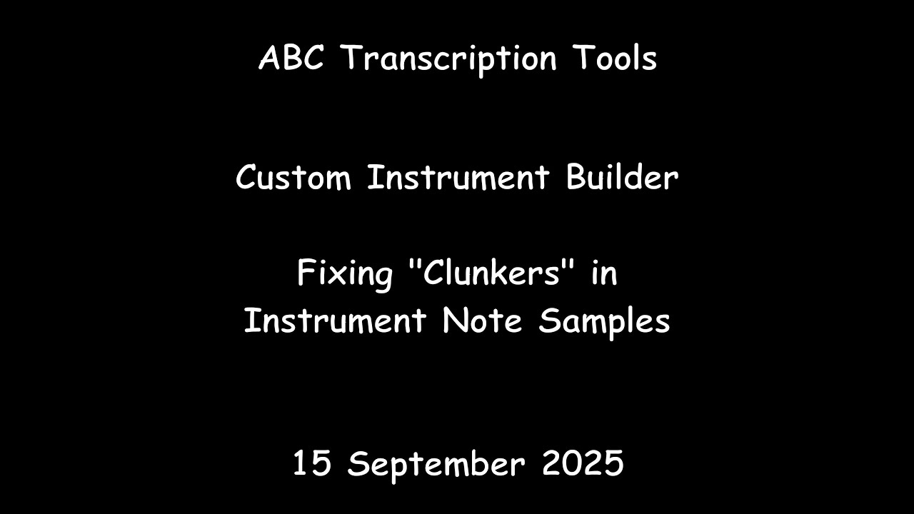 ABC Transcription Tools - Custom Instrument Builder - Fixing "Clunkers" in Instrument Note Samples