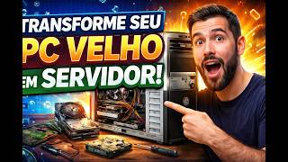 Use seu PC velho como Servidor Caseiro
