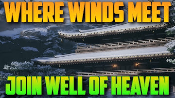 Join the Well of Heaven Sect | Where Winds Meet