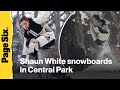 Olympic gold medalist Shaun White snowboarded in Central Park