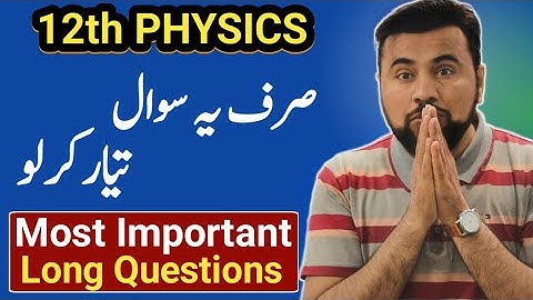 Long Questions🔥| 12th class Physics | guess paper physics class 12
