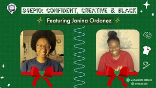 S4EP10: Confident, Creative & Black ft. Janina Ordonez
