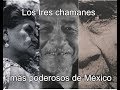 Chamanes más poderosos de México