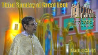 Third Sunday of Great Lent (Mark, 8:34-9:1)