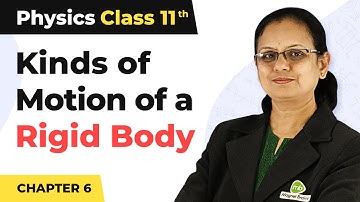 Kinds of Motion of a Rigid Body - Systems of Particles and Rotational Motion | Class 11 Physics