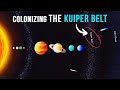 The Kuiper Belt Will Be Our Gateway To The Stars!