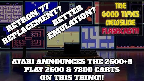 Atari ANNOUNCES the 2600+! 2600/7800 carts to work with it! Good Times Newsline Flashcast 08/22/2023