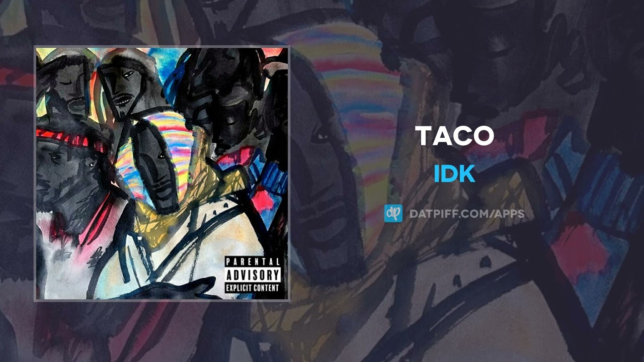 Watch IDK - Taco (AUDIO) on YouTube Watch IDK - Taco (AUDIO) on YouTube