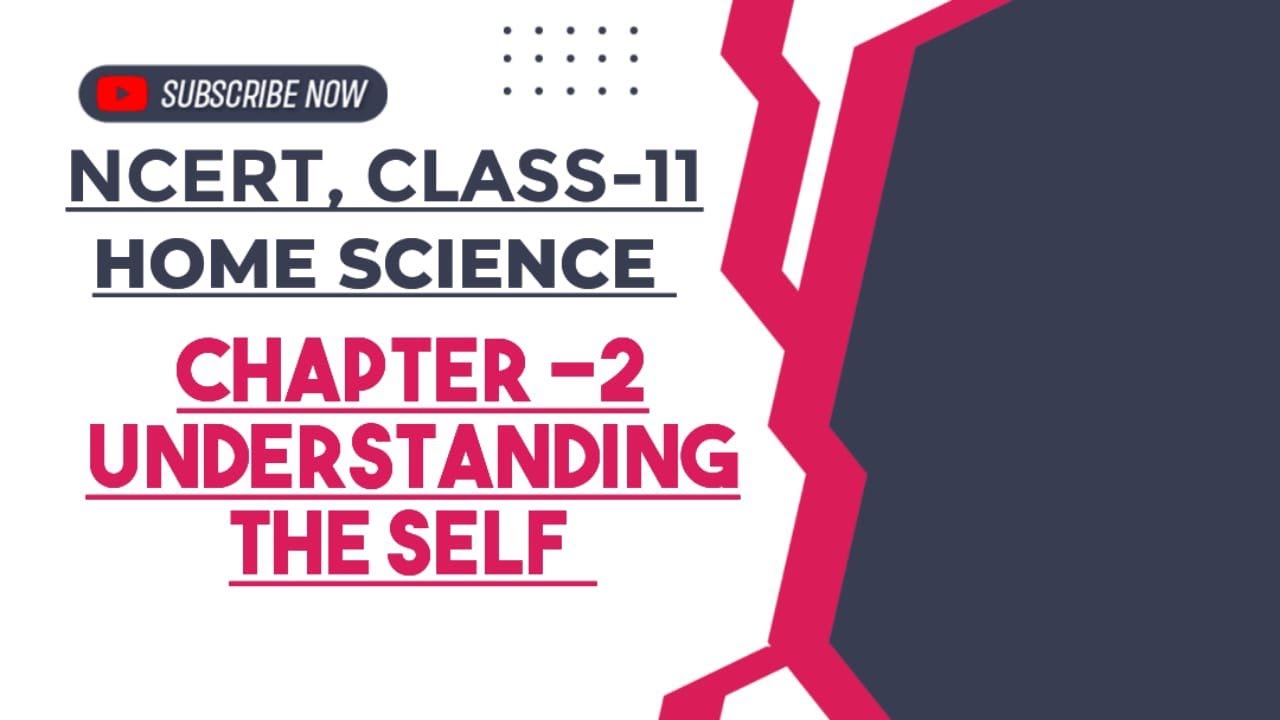 Understanding the Self || Chapter-2 || Class-11, Home science, NCERT ...