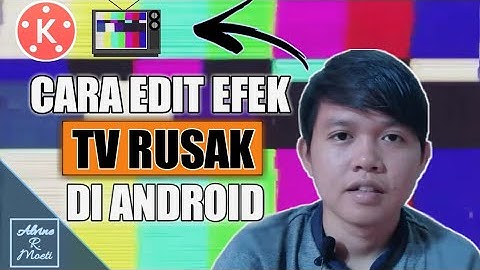 Cara Edit Efek TRANSISI Video TV RUSAK DI ANDROID | Kine Master
