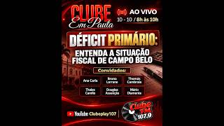 CLUBE EM PAUTA  - TEMA: DÉFICIT PRIMÁRIO; ENTENDENDO A SITUAÇÃO FISCAL DE CAMPO BELO - 10/10/2026