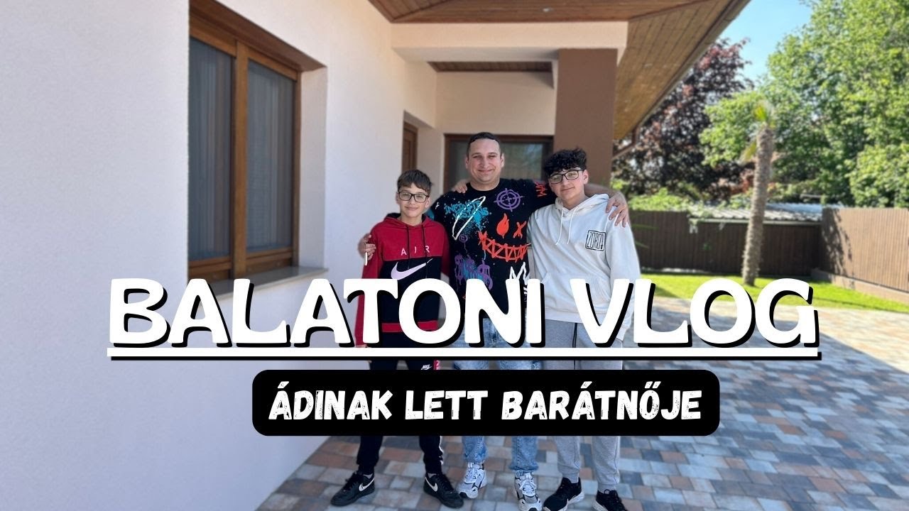 BOBOZÁS A BALATONON | Családi vlog | Öcsémnek lett barátnője?