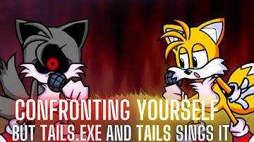 Confronting Yourself but Tails.EXE and Tails Sings It | Friday Night Funkin