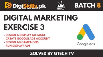 Digiskills Digital Marketing Exercise 3 Batch 8 Solution | Design Ads using Google Ads Campaign
