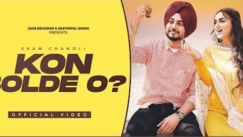 Kon Bolde O? (Official Video) Ekam Chanoli | Gill Raunta | Laddi Gill | New Punjabi Songs 2023