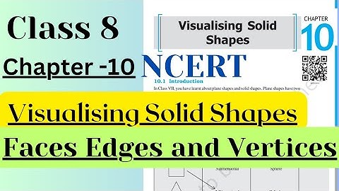 Faces Edges and Vertices, Visualising Solid Shapes,Chapter 10, Class8, NCERT, AP SCERT new syllabus.