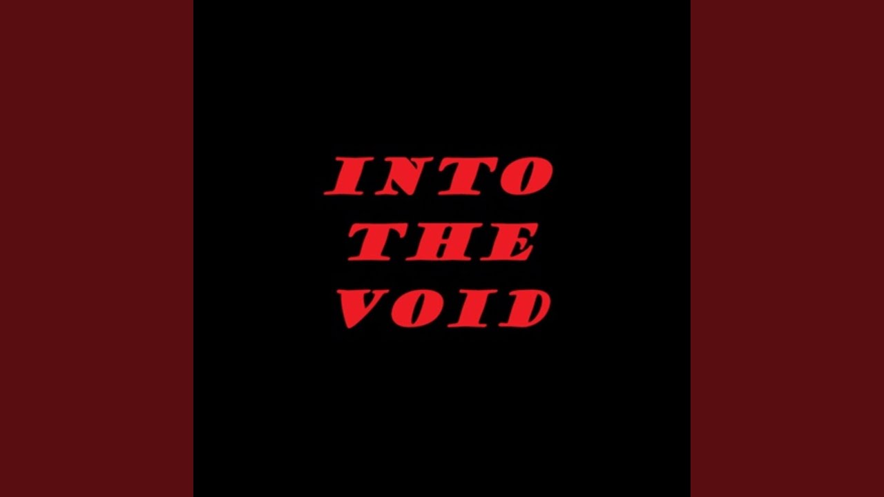 Watch Into the Void on YouTube Watch Into the Void on YouTube