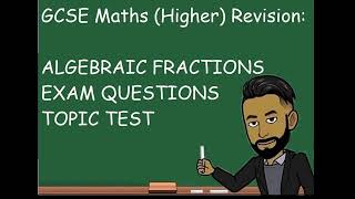 GCSE Maths (Higher) Revision: Algebraic Fractions Topic Test [NEW 2023]