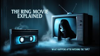 The Ring Movie Explained | What Really Happens After Watching the Cursed Tape | Horror Movie