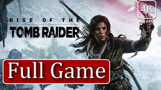 Rise of the Tomb Raider FULL GAME | 4K 60FPS Ultra PC Gameplay | No Commentary