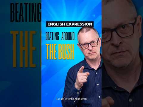 Are you BEATING AROUND THE BUSH? #fyp #english #speakenglish #idioms #shorts
