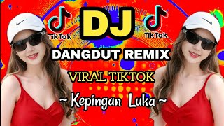 Download Lagu DJ Dangdut Remix Viral TikTok – Kepingan luka - cocok untuk menemani aktivitas dan santai  MP3