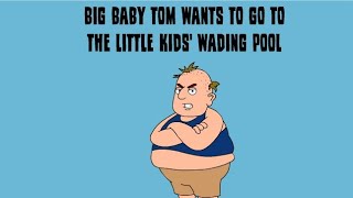 Download Lagu Big Baby Tom Wants to Go to The Little Kids' Wading Pool MP3