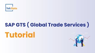 SAP GTS Tutorial | What is SAP Global Trade Services | SAP GTS Demo | TekSlate