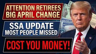 Attention! Most Retirees Haven’t Heard About This April SSA Change — Big Mistake
