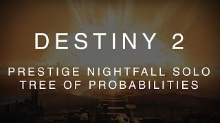 Destiny 2 - Prestige Nightfall Solo: Tree of Probabilities (10:32)