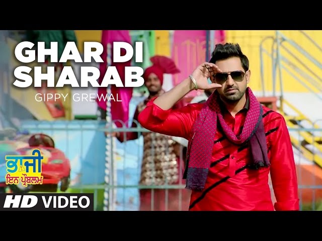 Ghar Di Sharab Video Song Gippy Grewal | Bhaji In Problem class=